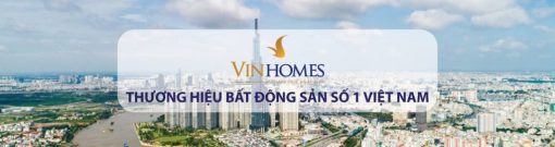 Vinhomes - Thương hiệu bất động sản số 1 Việt Nam